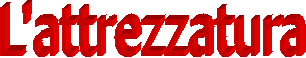 L'attrezzatura